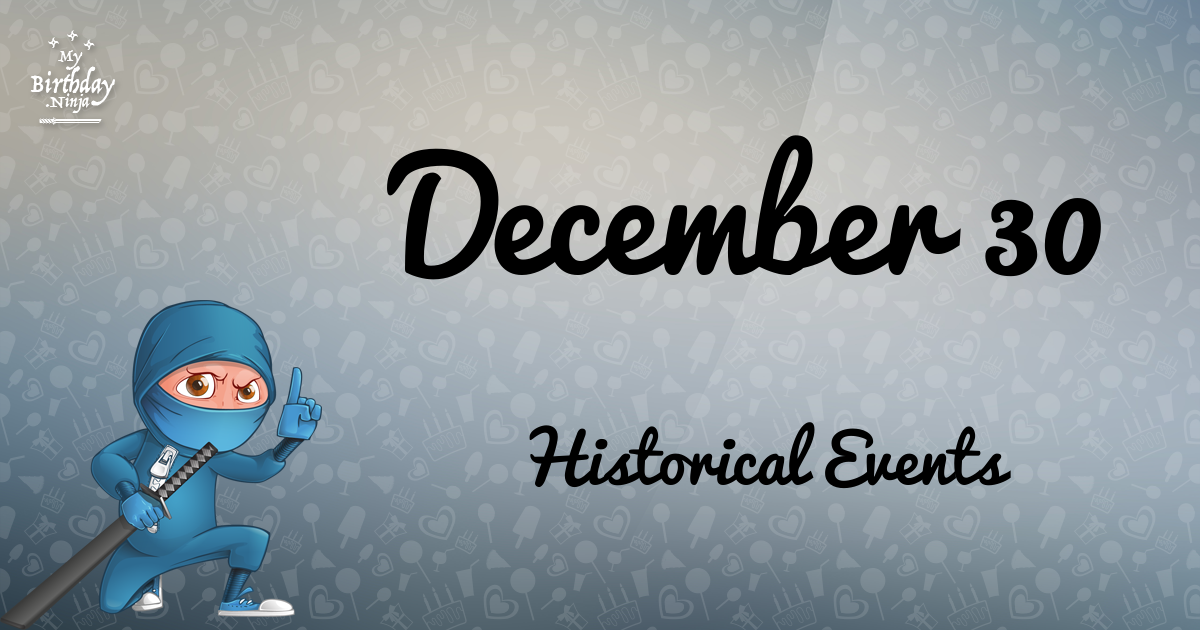 what-happened-on-december-30-important-events-mybirthday-ninja-page-2