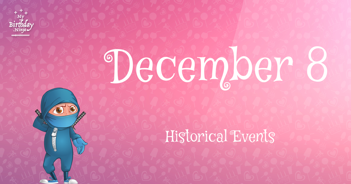 what-happened-on-december-8-important-events-mybirthday-ninja