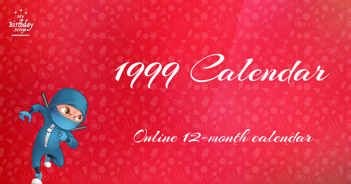 1999 Calendar MyBirthday Ninja