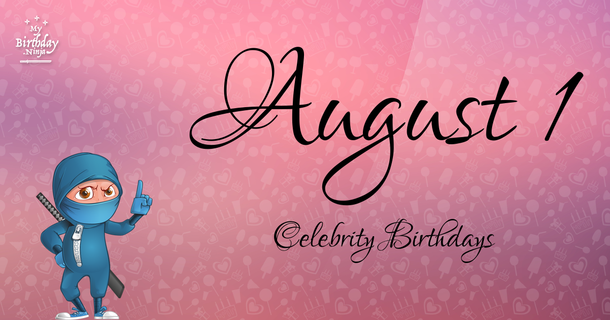 August 1 Celebrity Birthdays Ninja Poster