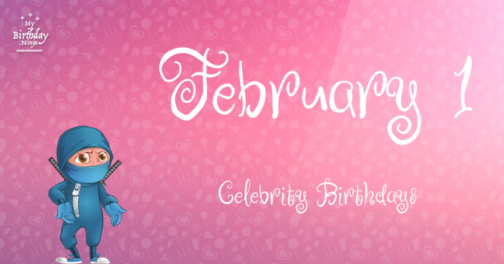 February 1 Celebrity Birthdays