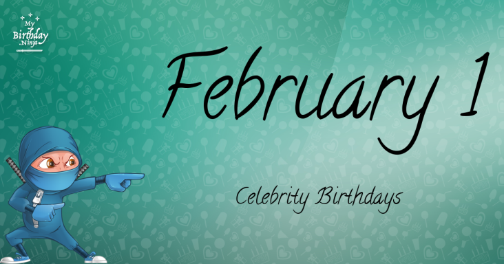 February 1 Celebrity Birthdays