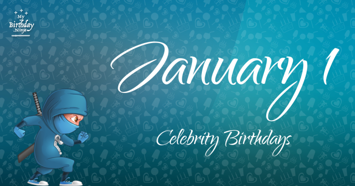 January 1 Celebrity Birthdays