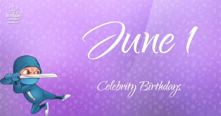 June 1 Celebrity Birthdays