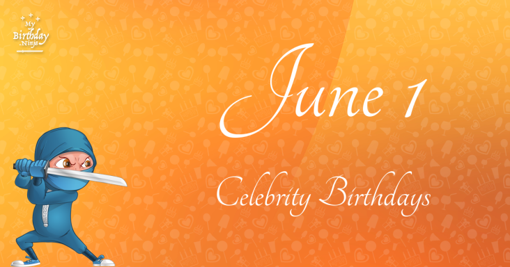 June 1 Celebrity Birthdays