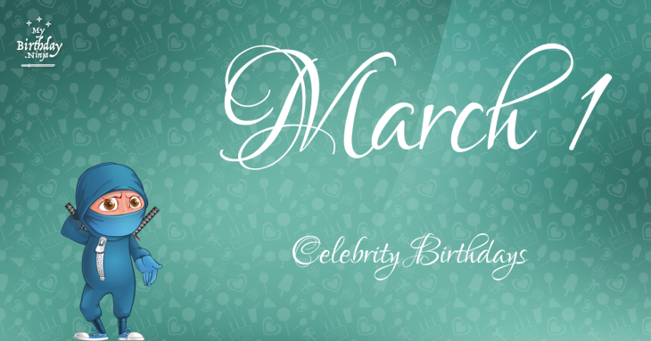 March 1 Celebrity Birthdays
