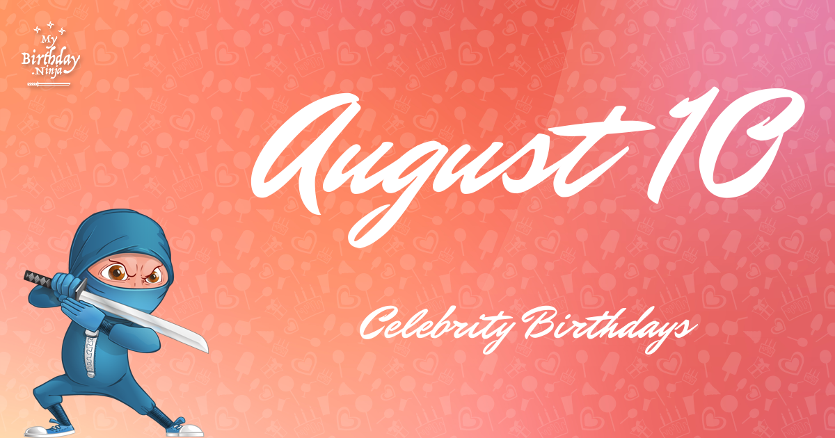 August 10 Celebrity Birthdays Ninja Poster