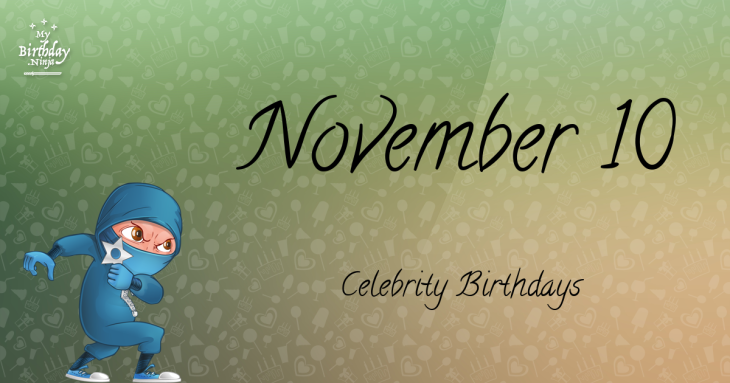 November 10 Celebrity Birthdays