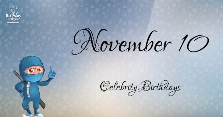 November 10 Celebrity Birthdays