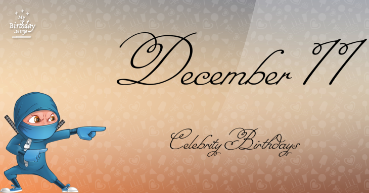 December 11 Celebrity Birthdays