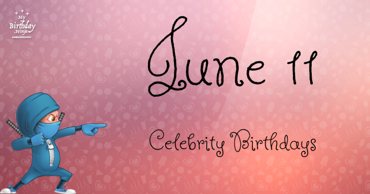 June 11 Celebrity Birthdays