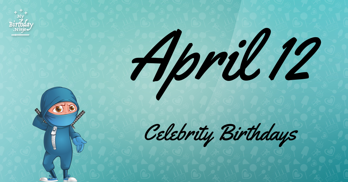 April 12 Celebrity Birthdays Ninja Poster