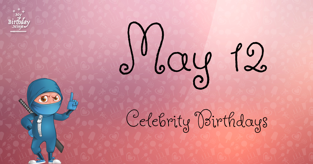 May 12 Celebrity Birthdays Ninja Poster