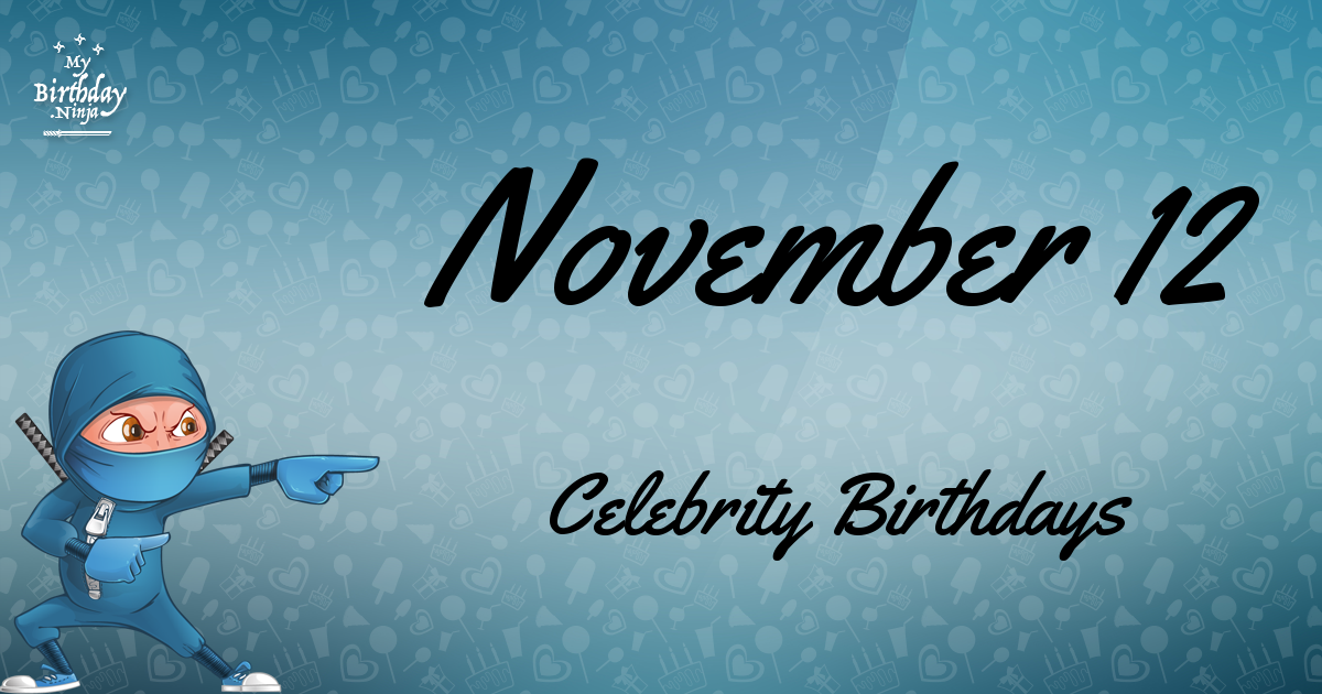 November 12 Celebrity Birthdays Ninja Poster