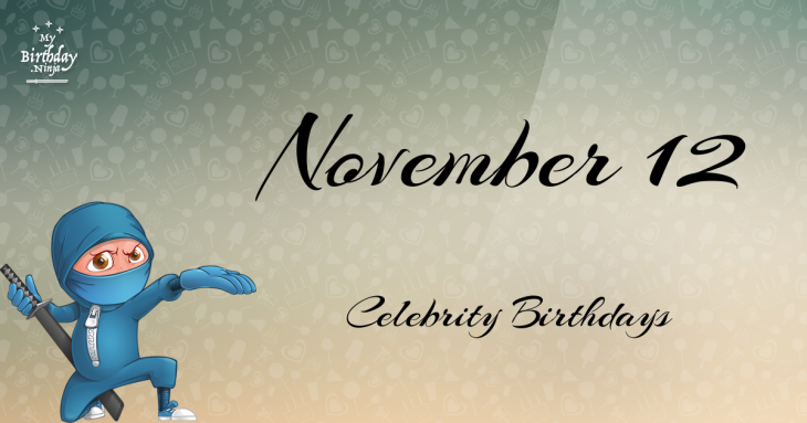 November 12 Celebrity Birthdays
