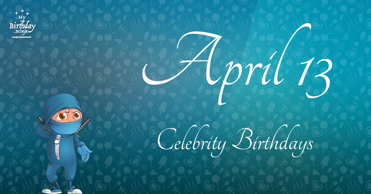 April 13 Celebrity Birthdays Ninja Poster