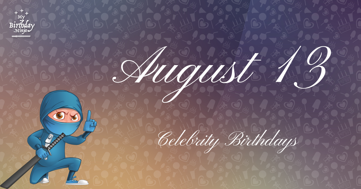 August 13 Celebrity Birthdays Ninja Poster
