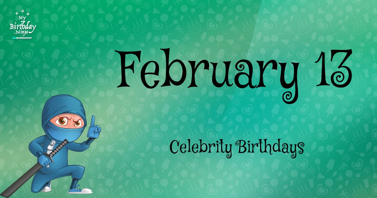 February 13 Celebrity Birthdays Ninja Poster