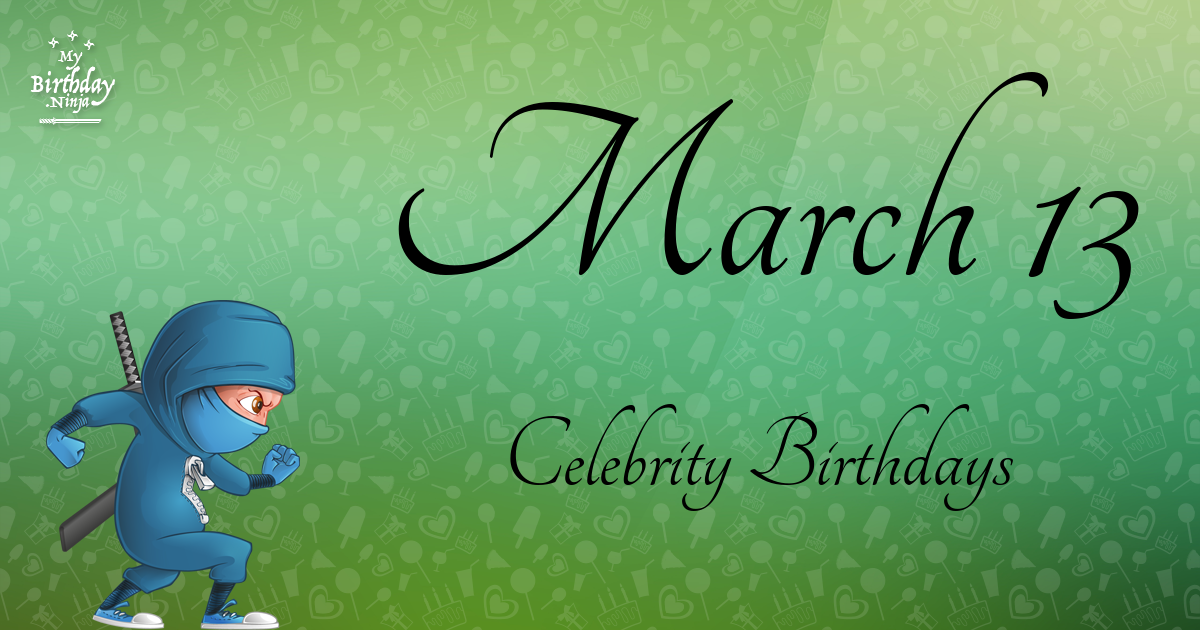 March 13 Celebrity Birthdays Ninja Poster