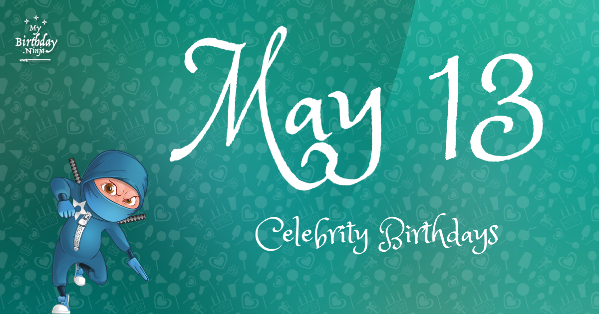 May 13 Celebrity Birthdays Ninja Poster