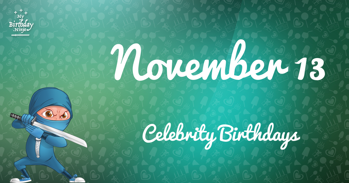 November 13 Celebrity Birthdays Ninja Poster