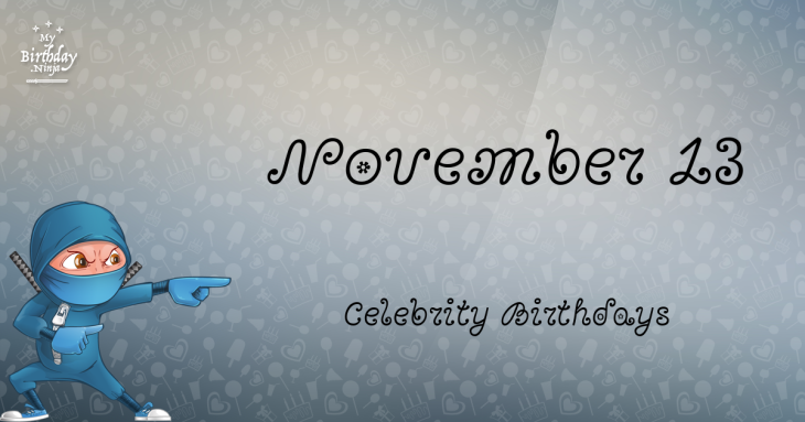 November 13 Celebrity Birthdays