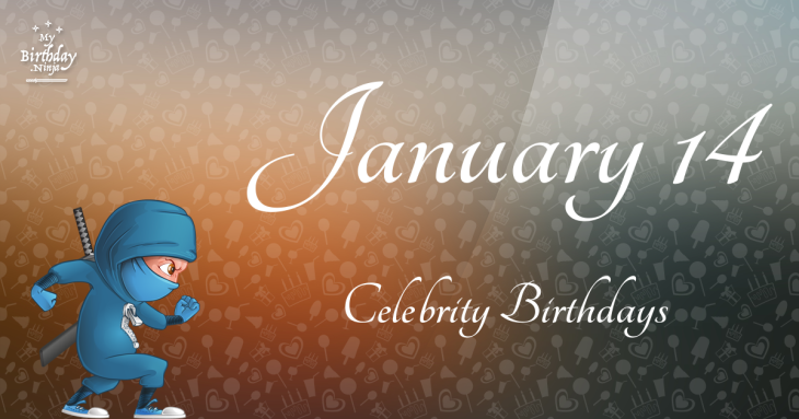 January 14 Celebrity Birthdays