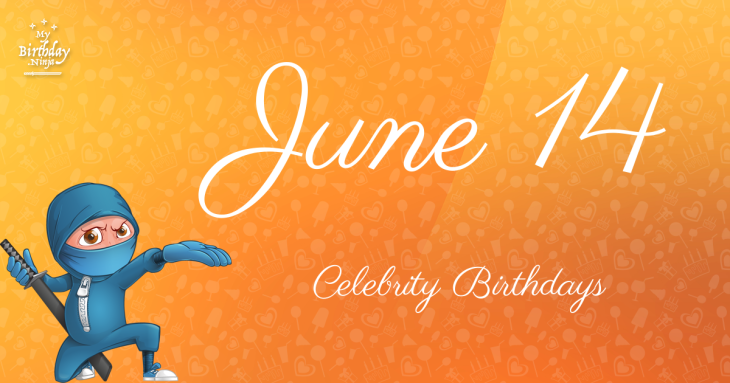 June 14 Celebrity Birthdays