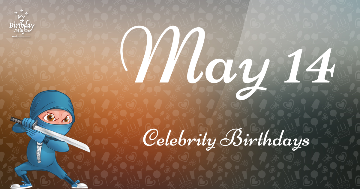 May 14 Celebrity Birthdays Ninja Poster