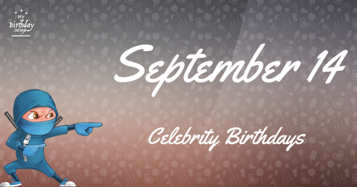 September 14 Celebrity Birthdays