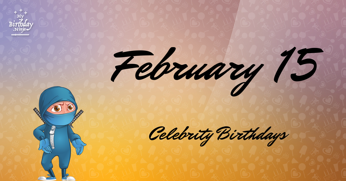 February 15 Celebrity Birthdays Ninja Poster