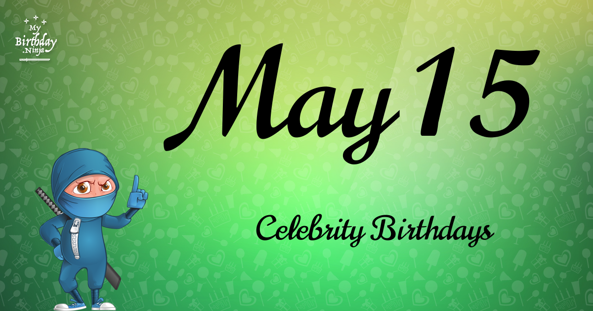 May 15 Celebrity Birthdays Ninja Poster