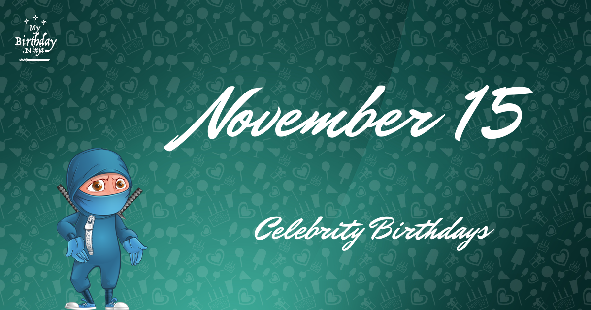 november 15 birthdays celebrity