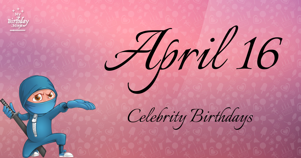April 16 Celebrity Birthdays Ninja Poster