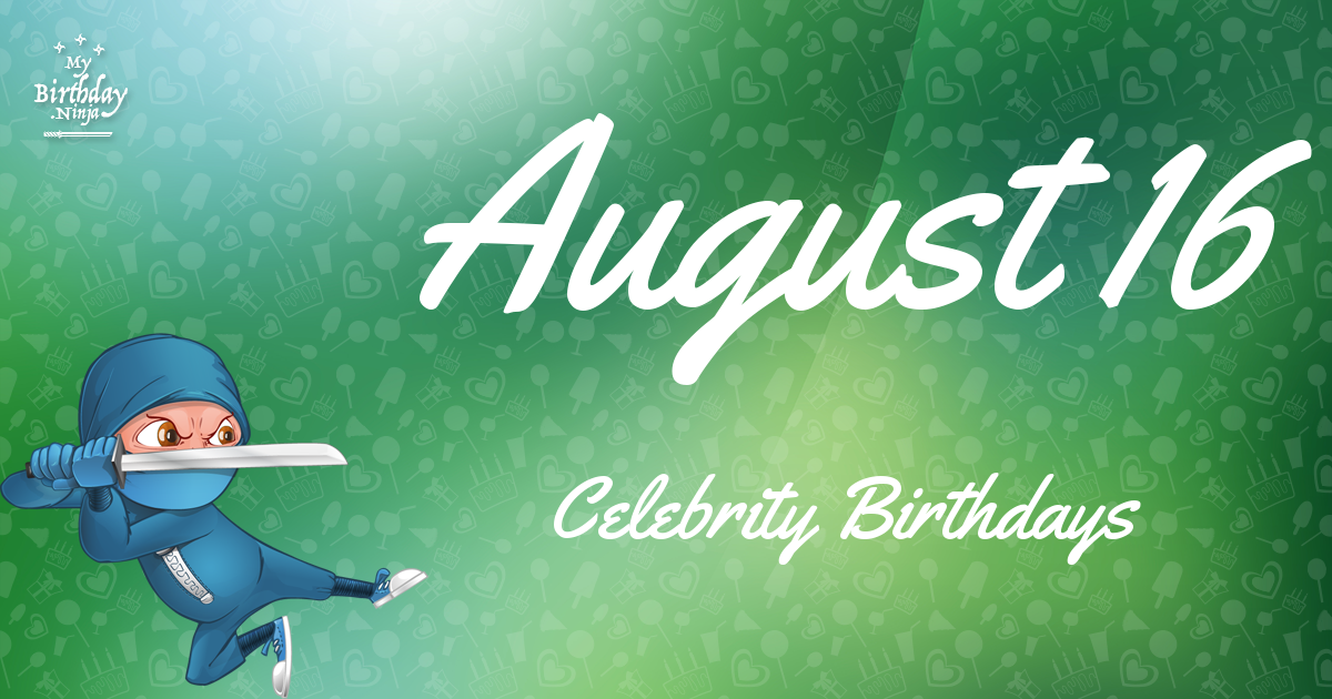August 16 Celebrity Birthdays Ninja Poster