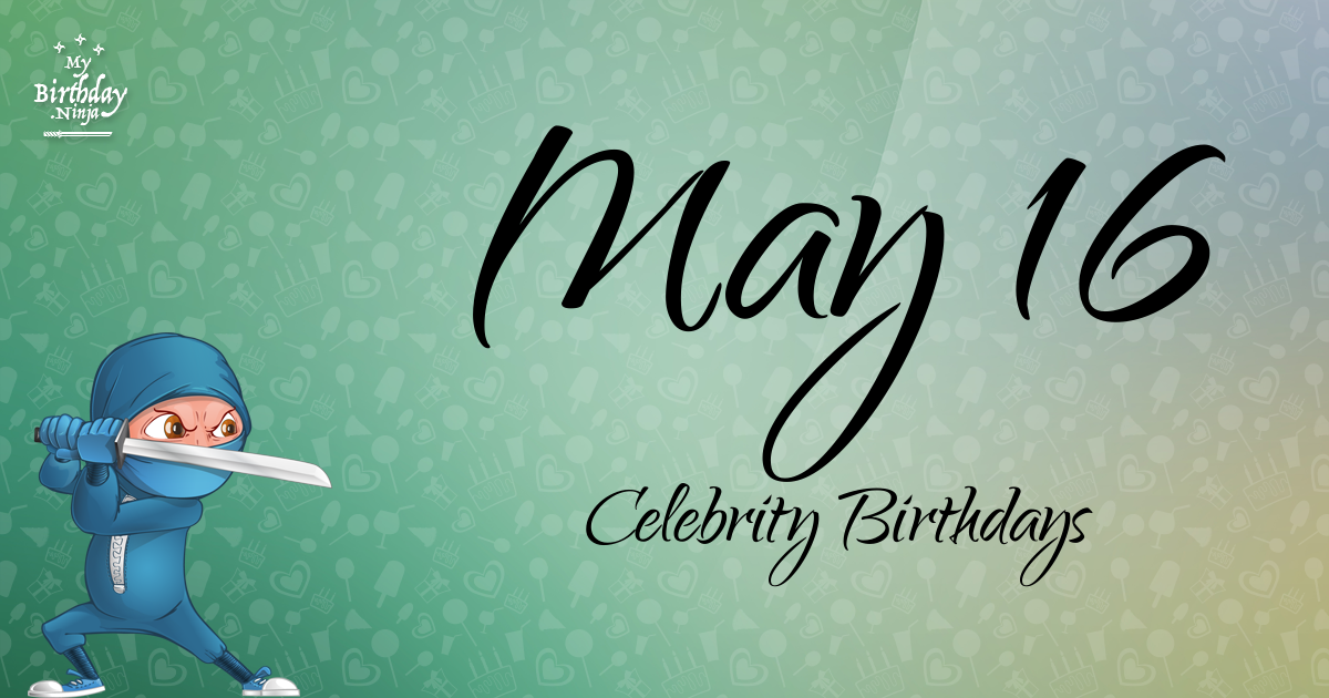 May 16 Celebrity Birthdays Ninja Poster