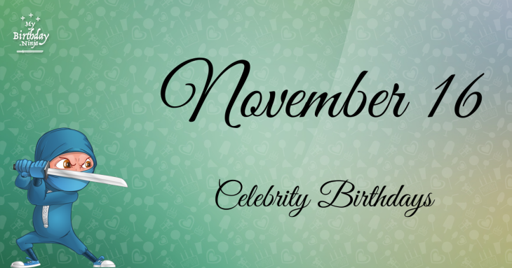 November 16 Celebrity Birthdays