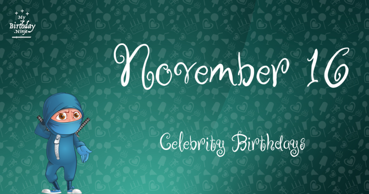 November 16 Celebrity Birthdays