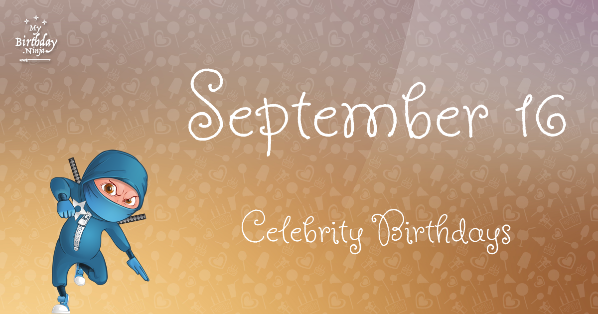 Who Shares My Birthday? Sep 16 Celebrity Birthdays No One Tells You ...