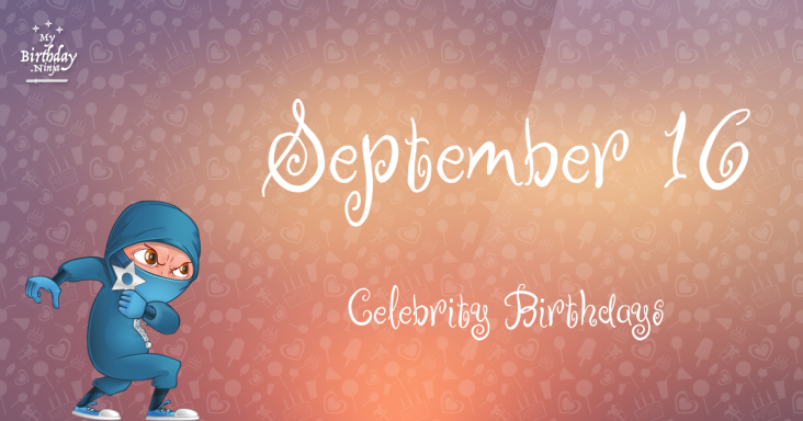 September 16 Celebrity Birthdays