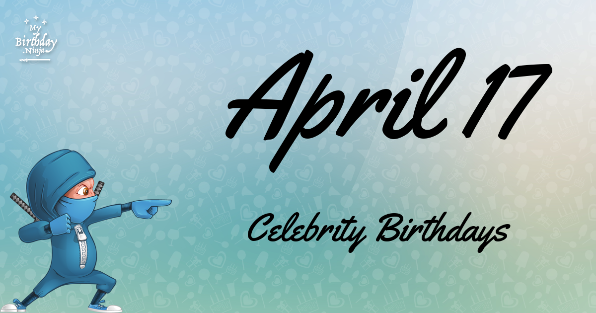 April 17 Celebrity Birthdays Ninja Poster