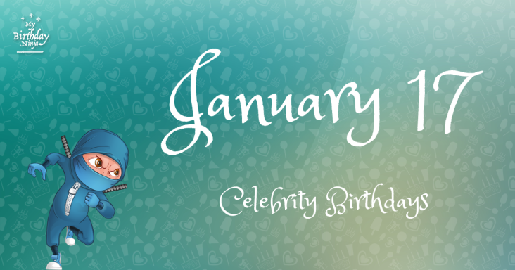 January 17 Celebrity Birthdays