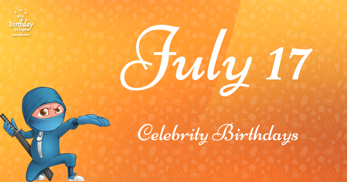July 17 Celebrity Birthdays Ninja Poster