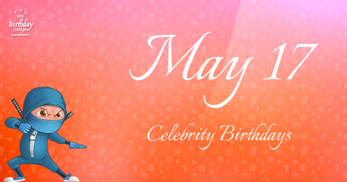 May 17 Celebrity Birthdays Ninja Poster