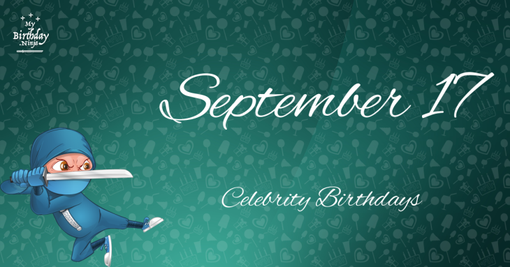September 17 Celebrity Birthdays