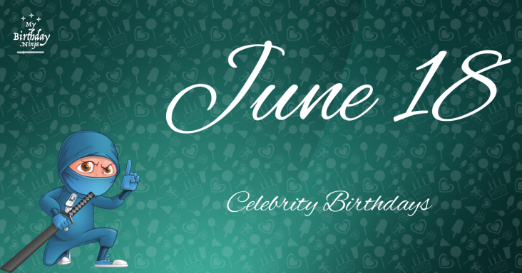 June 18 Celebrity Birthdays