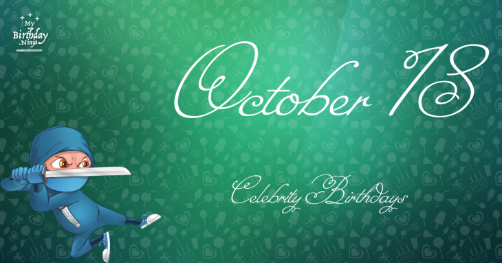 October 18 Celebrity Birthdays