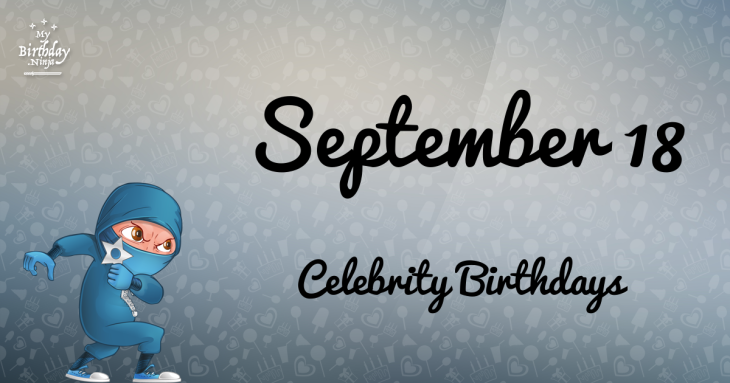 September 18 Celebrity Birthdays