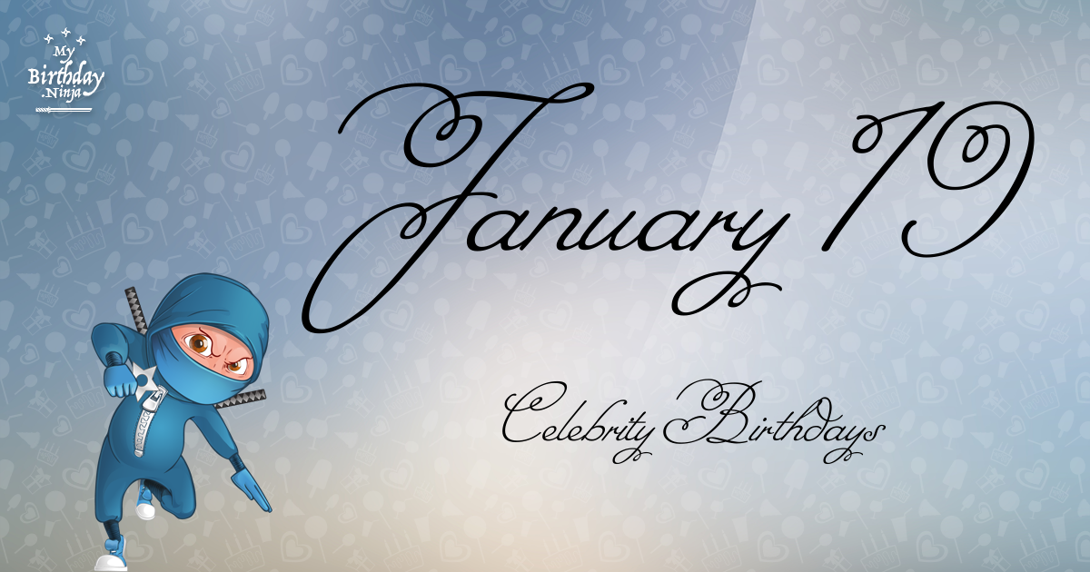 January 19 Celebrity Birthdays Ninja Poster