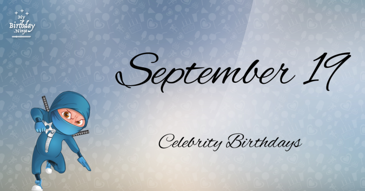 September 19 Celebrity Birthdays